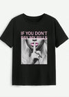 IF YOU DON'T PAY MY BILLS Round Neck T-Shirt