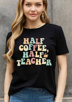 Simply Love Full Size HALF COFFEE HALF TEACHER Graphic Cotton Tee